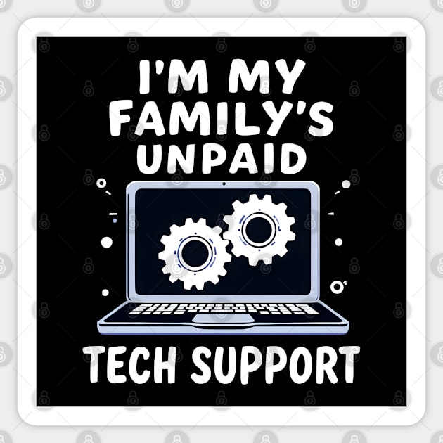 I'm My Family's Unpaid Tech Support Sticker by MakerMind8.2